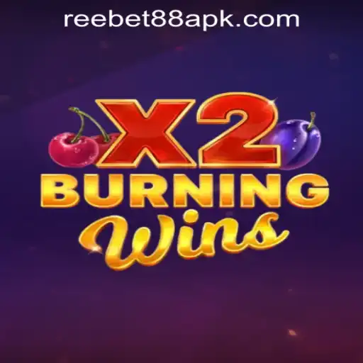 Exploring the Thrills of BurningWinsX2 and Reebet88 Download APK